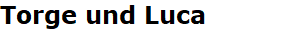 Torge und Luca
